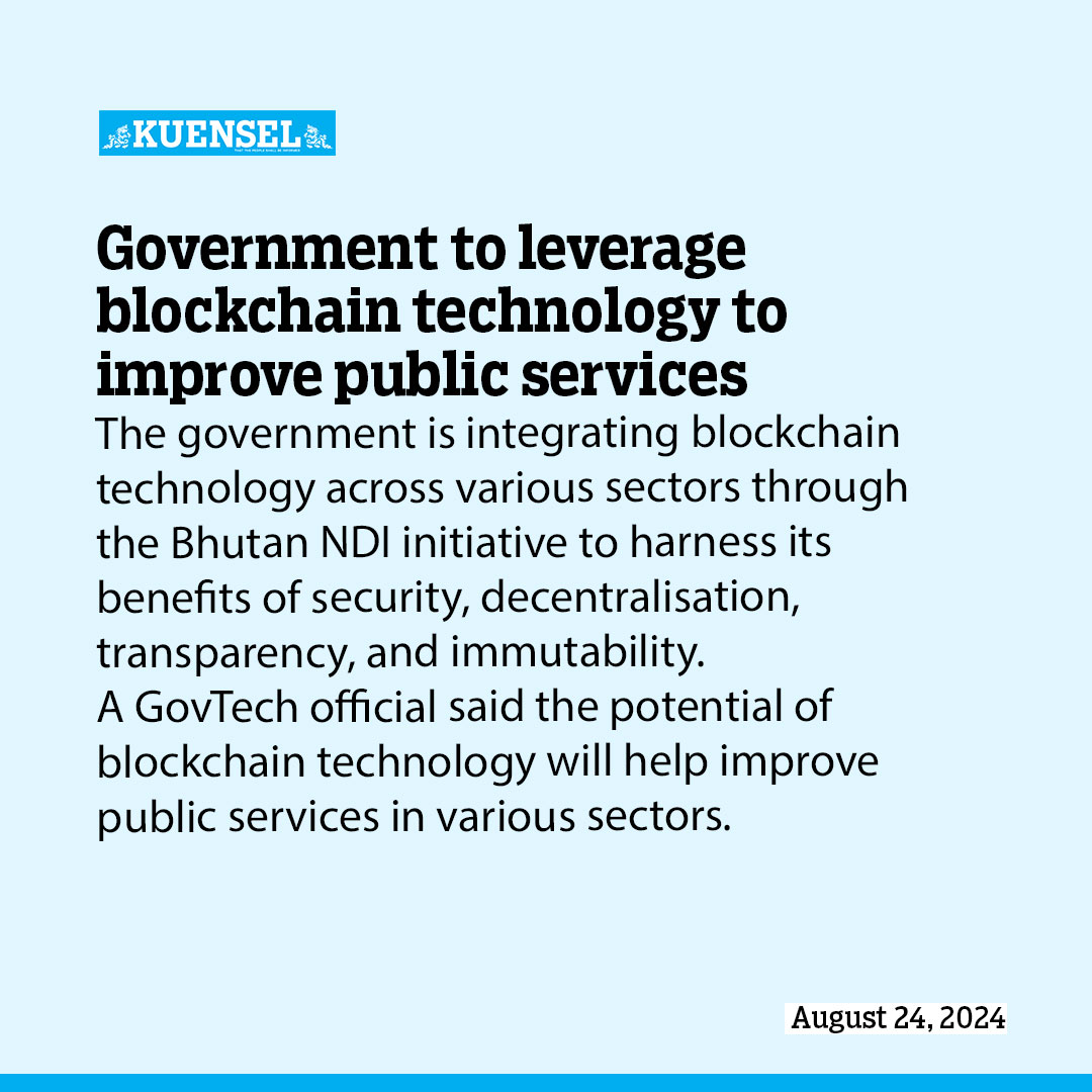 Government to leverage blockchain technology to improve public services – Kuensel, Buhutan’s National Newspaper