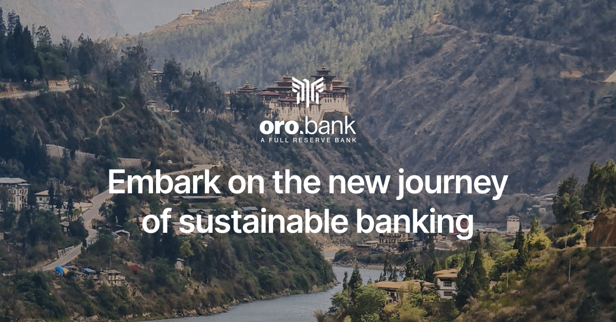 ORO Bank – Bhutan steps into sustainable banking – Banking Frontiers